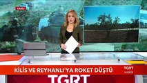 Kilis ve Reyhanlı'ya Roket Düştü