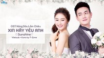 [Vietsub + Kara] Xin Hay Yeu Anh - Sunshine (OST Nang Dau Lam Chieu)