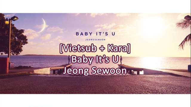 [Vietsub+Kara] Baby It's U - Jeong Sewoon (Prod. Kiggen, earattack)