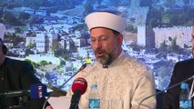 'Vahyin Kutsadığı Şehir: Kudüs' - Diyanet İşleri Başkanı Erbaş (4) - İSTANBUL