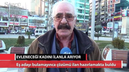 Evleneceği kadını ilanla arıyor