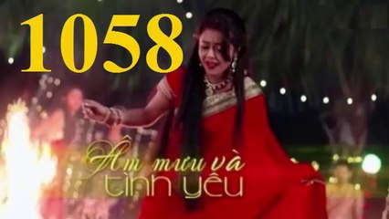 Âm mưu và tình yêu tập 1058 - THVL1 lồng tiếng
