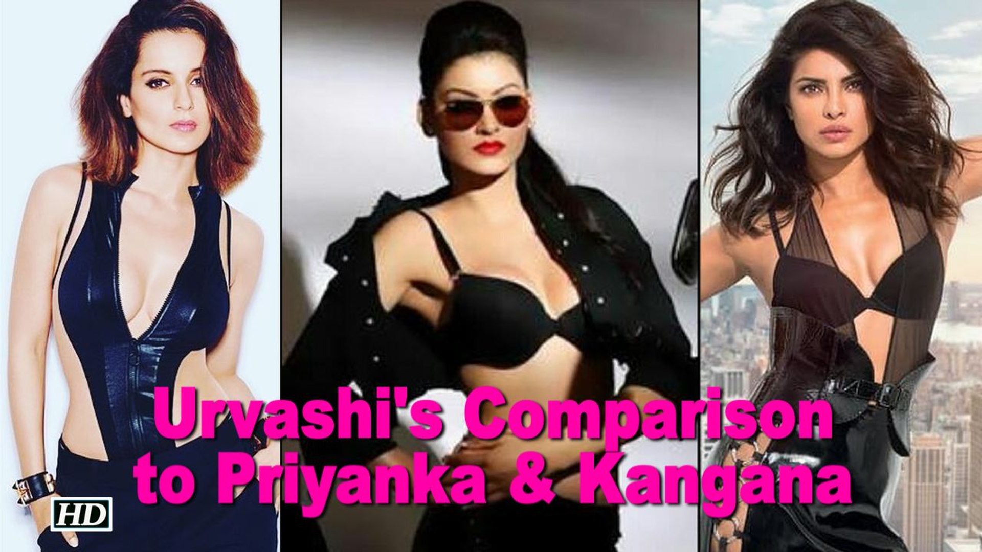 Urvashi's Comparison to Priyanka & Kangana