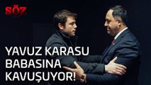 Söz | 31.Bölüm  - Yavuz Karasu Babasına Kavuşuyor!