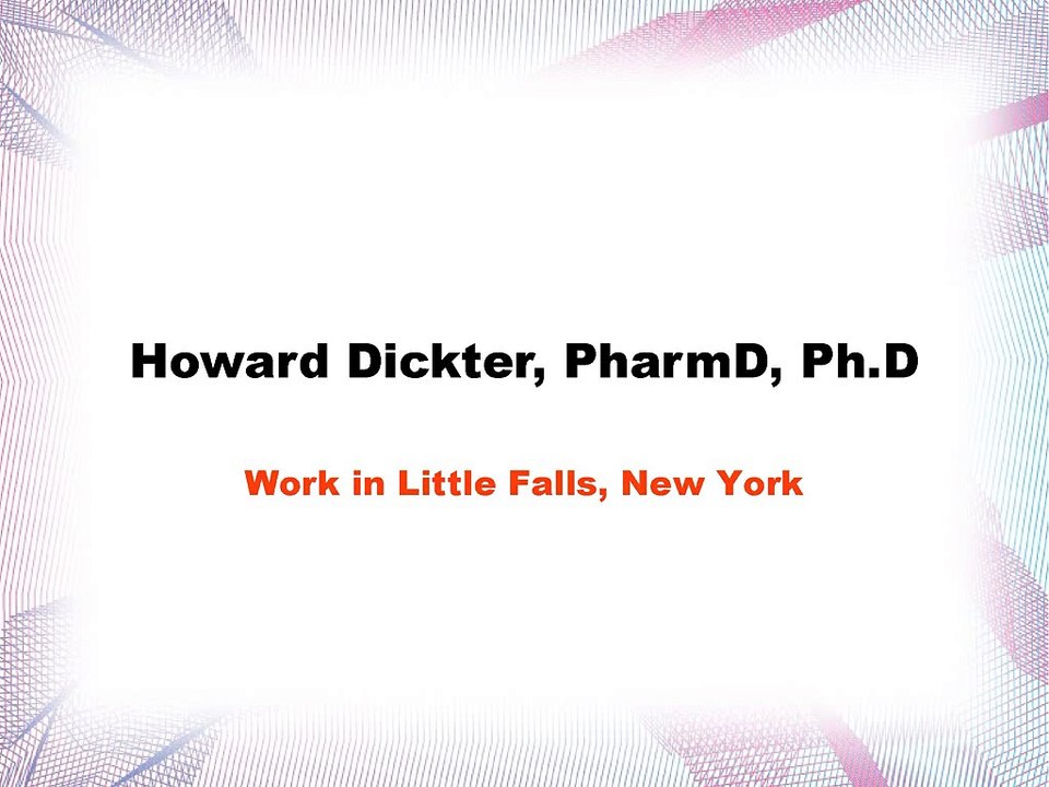 Howard Dickter, PharmD, Ph.D.-Work in Little Falls, New York
