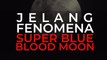 Jelang Fenomena Super Blue Blood Moon