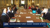 i24NEWS DESK | Macron warns Turkey against 'invasion' of Syria | Wednesday, January 31st 2018