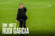 OM - METZ | La conférence de presse de Rudi Garcia