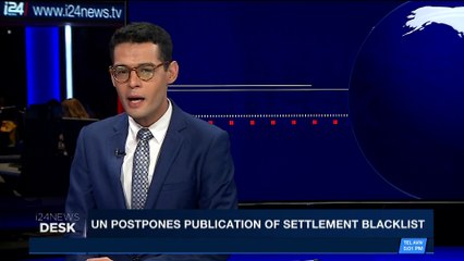 i24NEWS  DESK | UN postpones publication of settlement blacklist | Wednesday, January 31st 2018