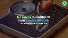 5 trucs & astuces du quotidien pour perdre du poids !!