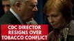 CDC Director Dr. Brenda Fitzgerald Resigns Over Tobacco Trading Conflict Of Interest