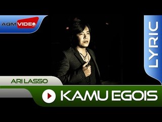 Ari Lasso - Kamu Egois | Official Lyric Video