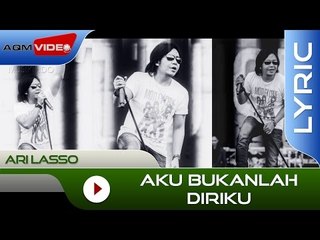Ari Lasso - Aku Bukanlah Diriku | Official Lyric Video