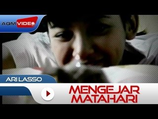 Ari Lasso - Mengejar Matahari | Official Video