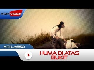 Ari Lasso - Huma Di Atas Bukit | Official Video