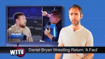 Daniel Bryan Wrestling Return ‘A Fact’! Ric Flair Update | WrestleTalk News Aug. 2017
