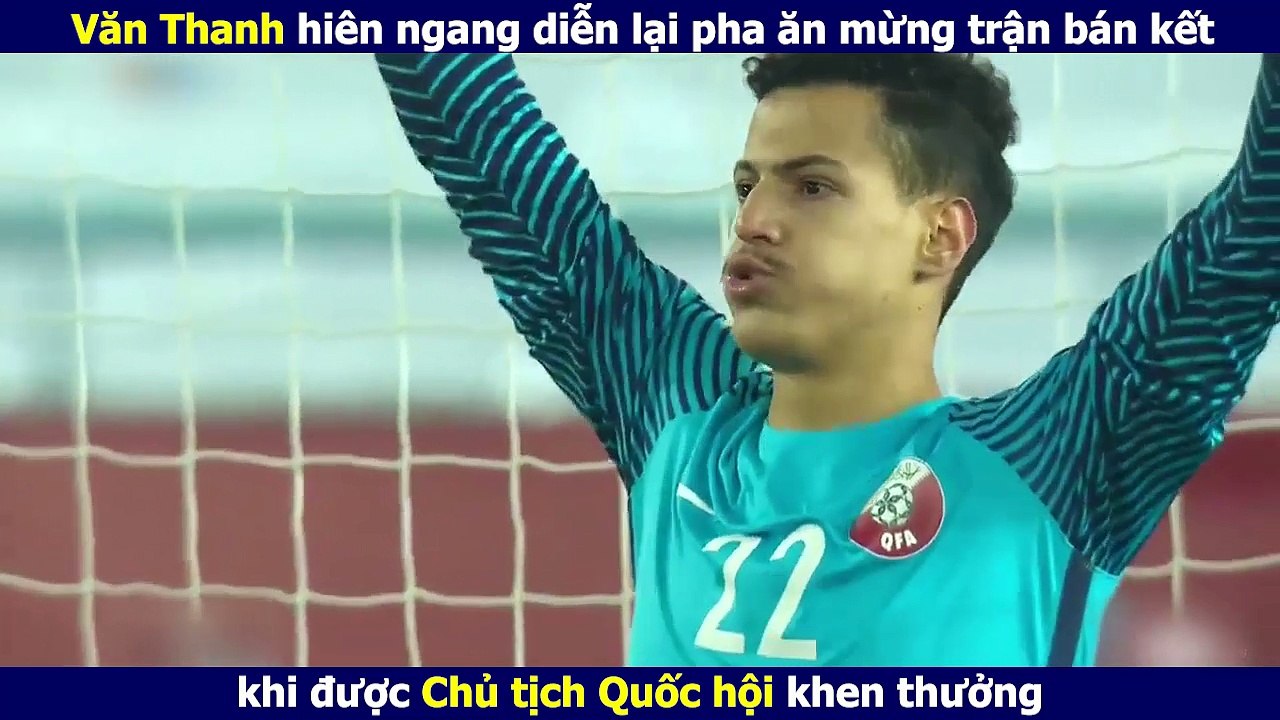 Văn Thanh hiên ngang diễn lại pha ăn mừng trận bán kết khi được Chủ tịch Quốc hội khen thưởng