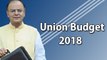 Union Budget 2018  : Agriculture, Health, Education got big Budgetary Allocations