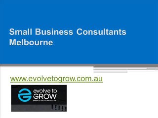 Small Business Consultants Melbourne - www.evolvetogrow.com.au