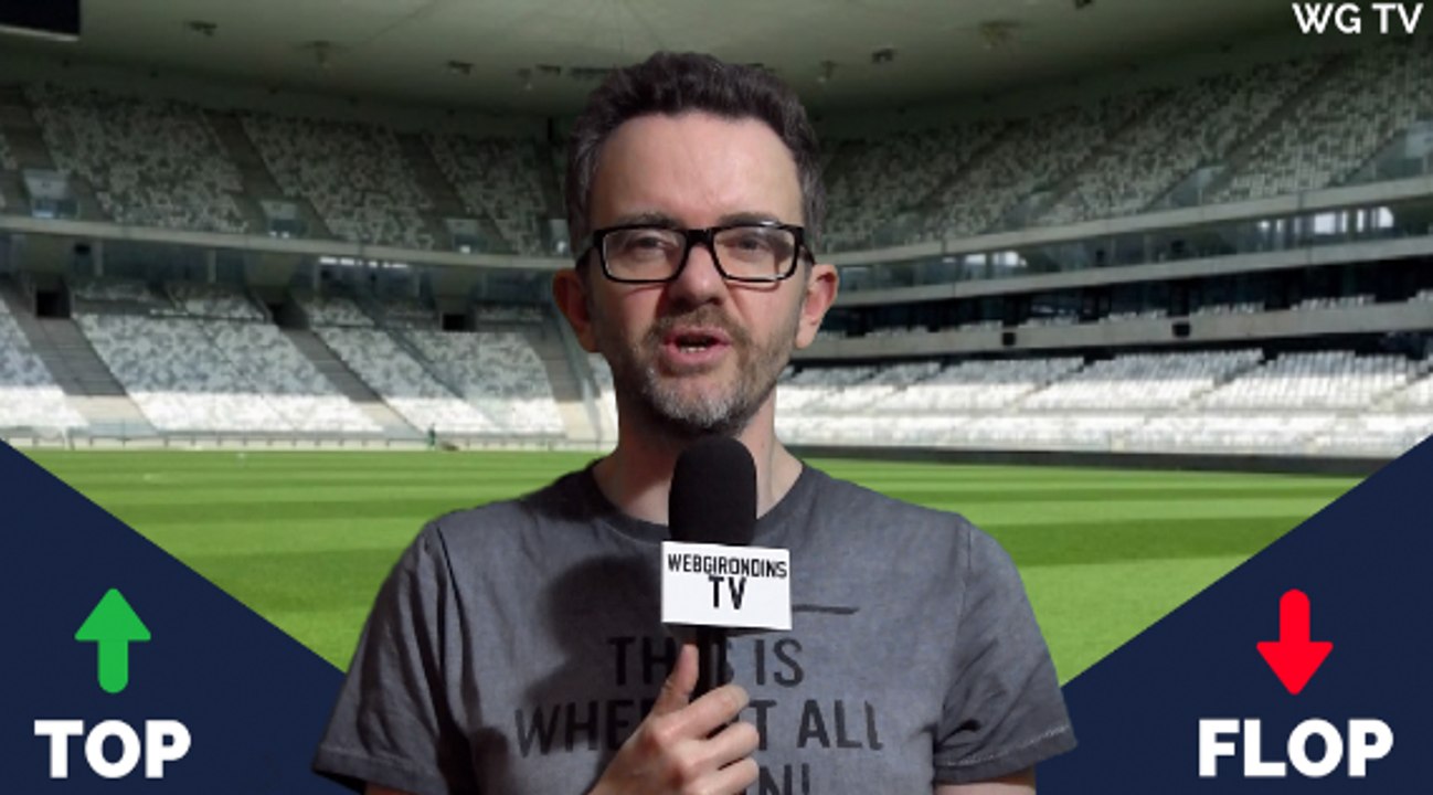 Strasbourg - Bordeaux : Tops  et Flops