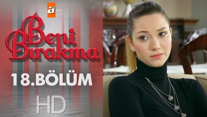 Beni Bırakma 18. Bölüm