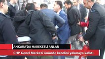 CHP Genel Merkezi önünde kendini yakmaya kalktı