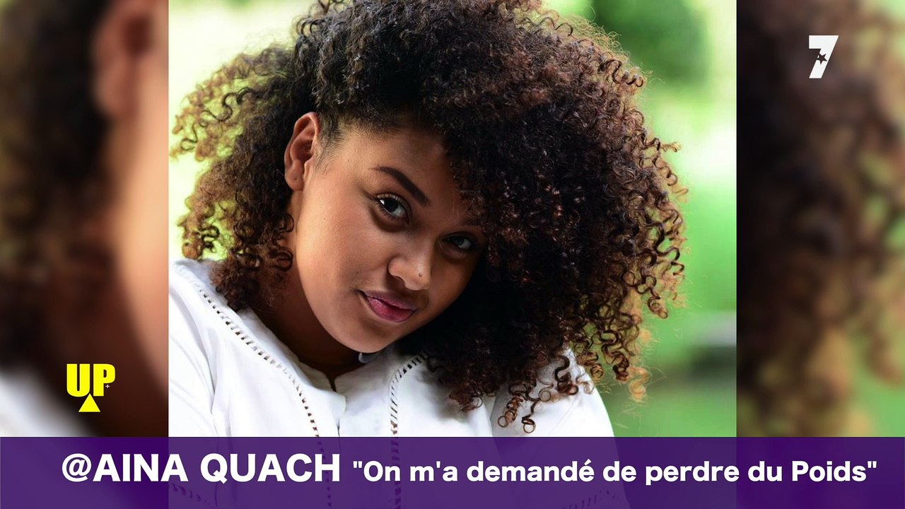 AINA QUACH "On m'a demandé de perdre du poids"