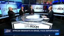 THE SPIN ROOM | African migrants in Israel face deportation | Thursday, February 1st 2018