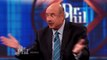 Dr. Phil To Guest: I Dont Think You Want To Be Angry