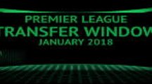 The Premier League Transfer Window: January 2018 highlights