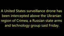 Russia says it intercepted US drone over Crimea