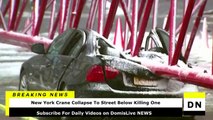 New York Crane Collapse Video 1 killed, 3 injured in Tribeca Lower Manhattan