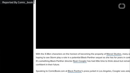 'Black Panther' Director On Bringing X-Men's Storm Into a Sequel