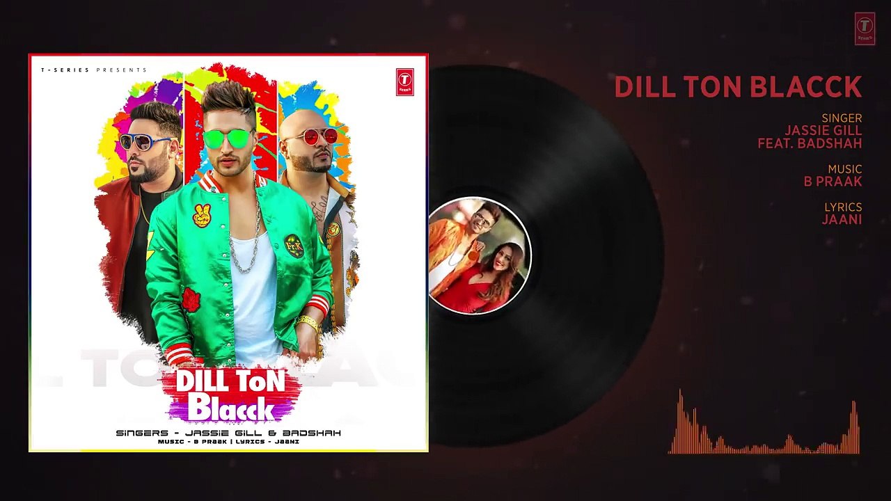 DILL_TON_BLACCK_Full_Audio_Song___Jassi_Gill_Feat._Badshah___Jaani,_B_Praak___New_Song_2018
