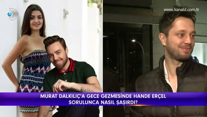 Magazin D - Murat Dalkılıçtan Hande Erçel açıklaması!