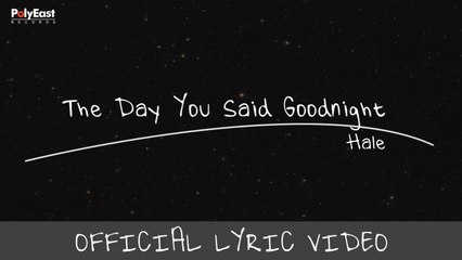 Hale - The Day You Said Goodnight - (Official Lyric Video)