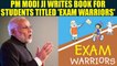 PM Narendra Modi Turns Author For Students With His Book 'Exam Warrior' | OneIndia News