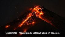 Guatemala: l'éruption du volcan Fuego en accéléré