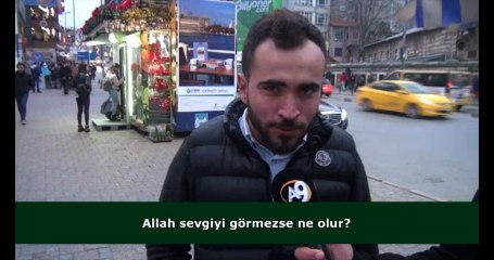 Allah sevgiyi görmezse ne olur? (İzleyici sorusu)