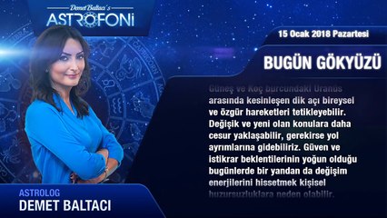 Günlük Burç Yorumu 15 Ocak 2018 Pazartesi, Astrolog Demet Baltacı