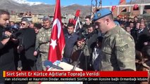 Siirt Şehit Er Kürtçe Ağıtlarla Toprağa Verildi
