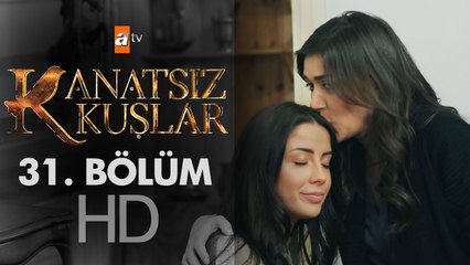 Kanatsız Kuşlar 31. Bölüm
