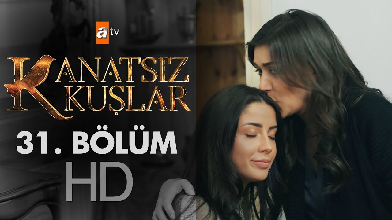 Kanatsız Kuşlar 31. Bölüm