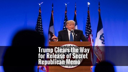 Trump Clears the Way for Release of Secret Republican Memo