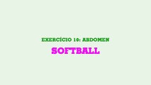Exercício 10: Abdomen - Softball