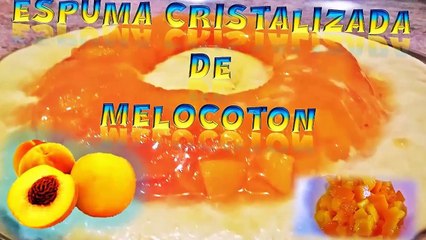 ESPUMA CRISTALIZADA DE MELOCOTON