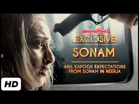 Anil Kapoor Expectations From Sonam In Neerja