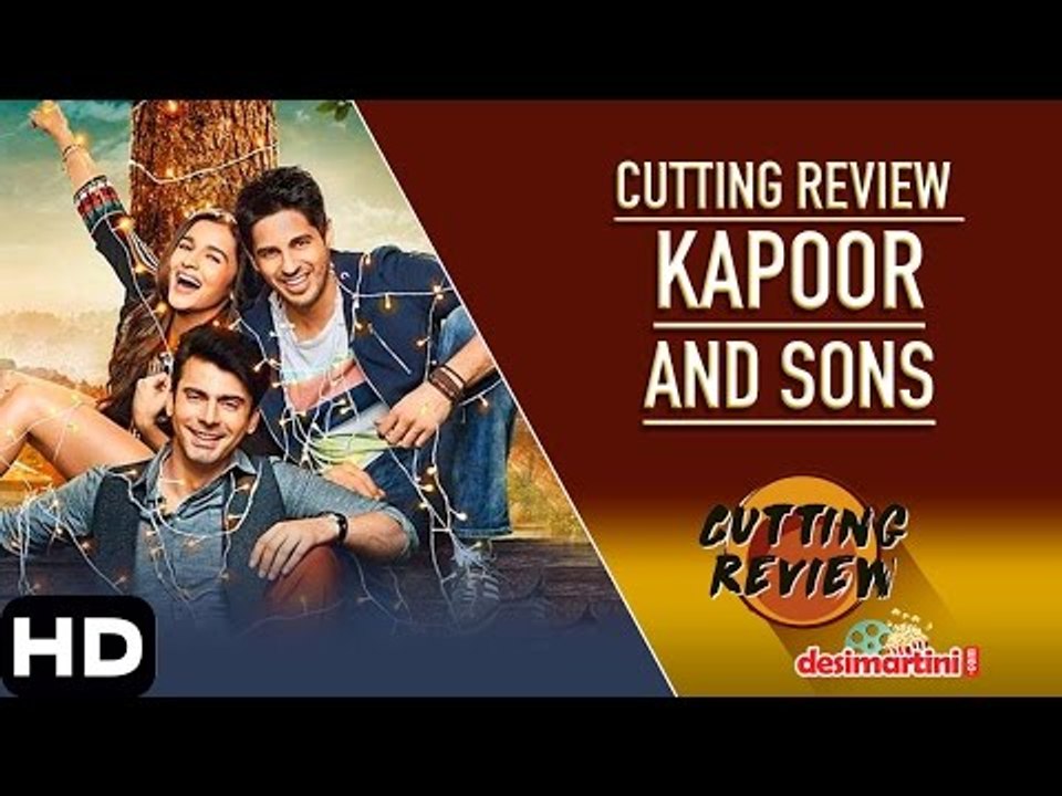Kapoor & Sons : Cutting Review