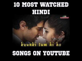 10 Most Watched Hindi Songs on Youtube