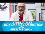 #TutejaTalks | Opening Day Box Office Prediction | Mom | Guest In London | Spiderman Homecoming